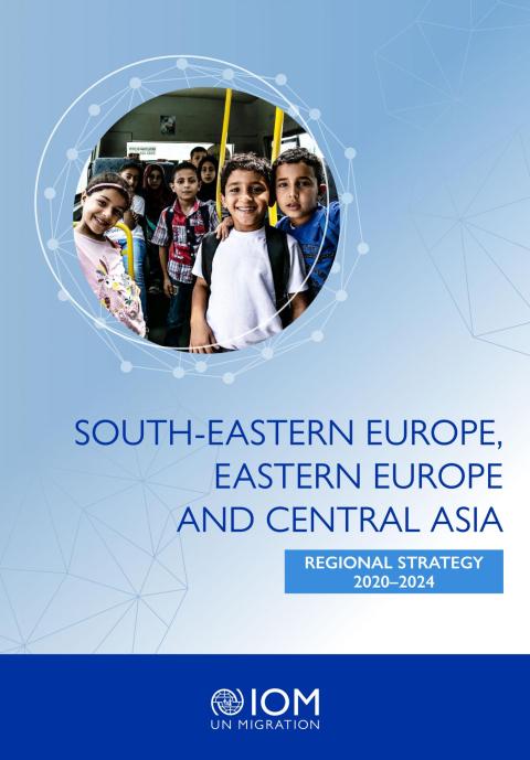 IOM Regional Strategy 2020-2024 South-Eastern Europe, Eastern Europe and Central Asia